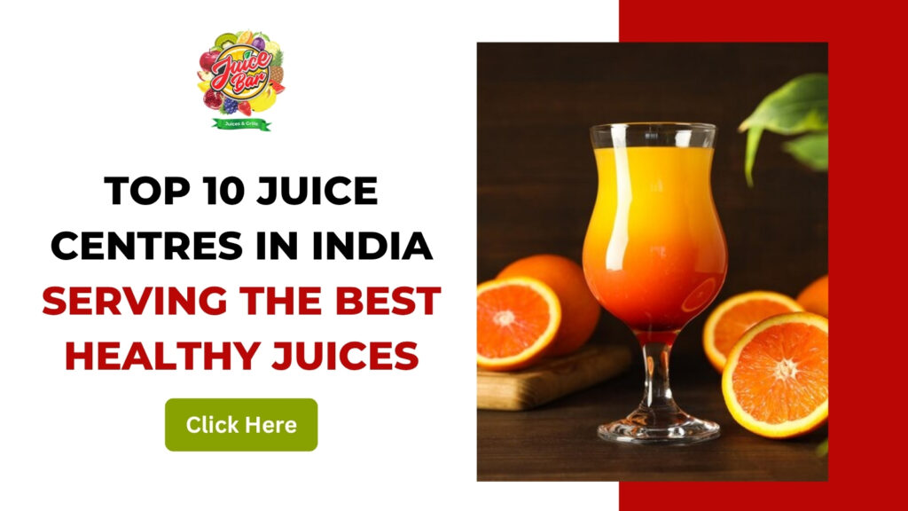 Top 10 Juice Centres in India Serving the Best Healthy Juices