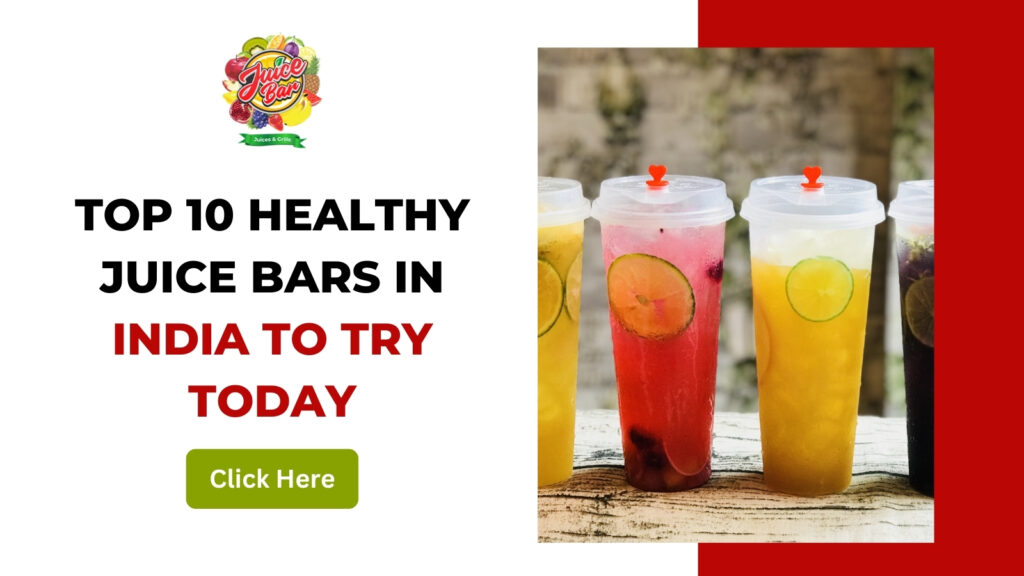 Top 10 Healthy Juice Bars in India to Try Today