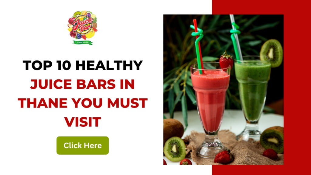 Top 10 Healthy Juice Bars in Thane You Must Visit